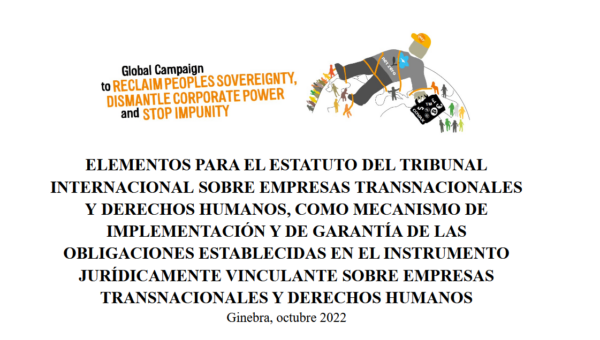 Elementos para el estatuto de un Tribunal Internacional sobre las empresas transnacionales y los derechos humanos como mecanismo de aplicación y garantía de las obligaciones del Instrumento jurídicamente vinculante sobre las empresas transnacionales y los derechos humanos