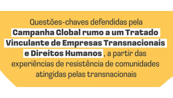 Elementos-chave defendidos pela Campanha Global por um Tratado Vinculativo sobre Empresas Transnacionais e Direitos Humanos, com base nas experiências de resistência das comunidades afetadas pelas empresas transnacionais (2022)